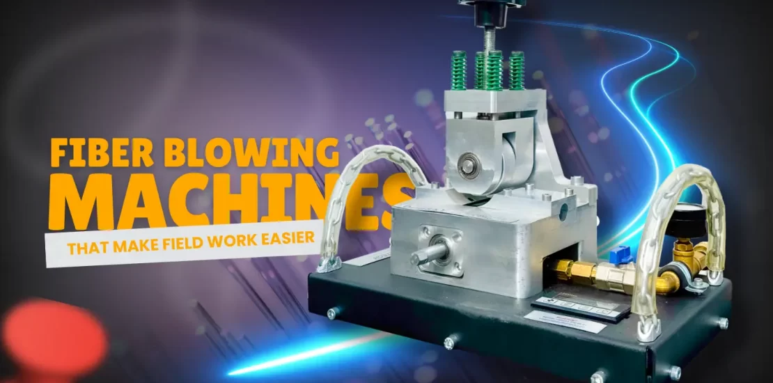 fiber blowing machines that make field work easier